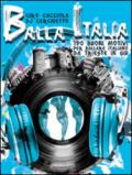 Balla Italia. 150 buoni motivi per ballare italiano da Trieste in giù