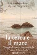 La terra e il mare. Viaggio dentro e fuori un'isola