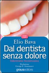 Dal dentista senza dolore. Odontoiatria microinvasiva