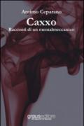 Caxxo. Racconti di un mentalmeccanico