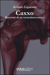 Caxxo. Racconti di un mentalmeccanico