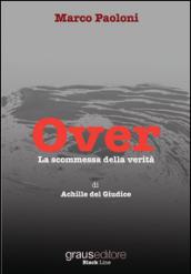 Over. La scommessa della verità