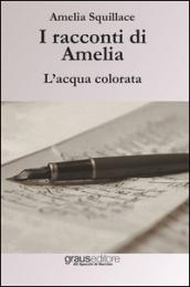 I racconti di Amelia. L'acqua colorata