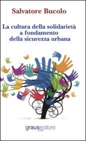 La cultura della solidarietà a fondamento della sicurezza urbana