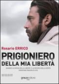 Prigioniero della mia libertà