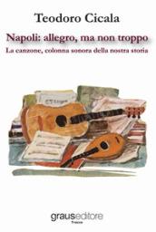 Napoli: allegro, ma non troppo. La canzone, colonna sonora della nostra storia