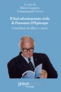 Il Sud selvaticamente civile di Francesco D'Episcopo. Contributi di allievi e amici