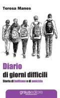 Diario di giorni difficili. Storia di bullismo e di amicizia