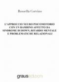 L'approccio neuro psicomotorio con un bambino affetto da Sindrome di Down, ritardo mentale e problematiche relazionali