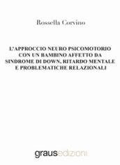 L'approccio neuro psicomotorio con un bambino affetto da Sindrome di Down, ritardo mentale e problematiche relazionali