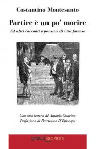 Partire è un po' morire. Ed altri racconti e pensieri di vita forense