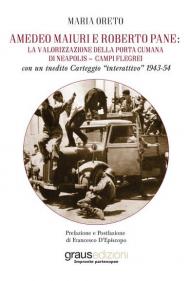 Amedeo Maiuri e Roberto Pane: la valorizzazione della Porta Cumana di Neapolis-Campi Flegrei. Con un inedito Carteggio «interattivo» 1943-54