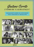 L' uomo de «l'altra Italia». Quarant'anni di successi tra discese e risalite