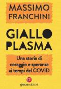 Giallo plasma. Una storia di coraggio e speranza ai tempi del COVID