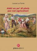 Abbi un po' di pietà per noi agricoltori