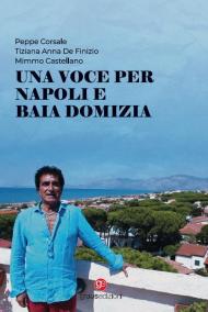 Una voce per Napoli e Baia Domizia. Con CD-Audio