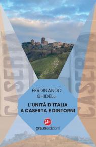 L'Unità d’Italia a Caserta e dintorni