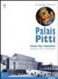 Palais Pitti. Tous les musées, toutes les oeuvres. Ediz. illustrata