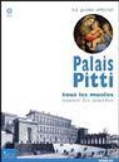 Palais Pitti. Tous les musées, toutes les oeuvres. Ediz. illustrata