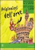 Prigionieri dell'arte. Firenze in due giorni. Guida magica per grandi e piccini