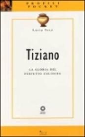 Tiziano. La gloria del perfetto colorire