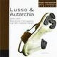 Lusso & autarchia. 1935-1945. Salvatore Ferragamo e gli altri calzolai italiani