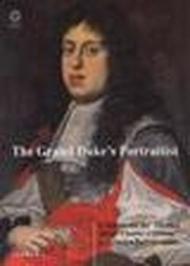 Un granduca e il suo ritrattista. Cosimo III de' Medici e la «stanza de' quadri» di Giusto Suttermans. Ediz. inglese