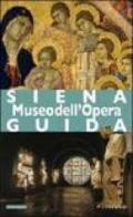 Siena. Museo dell'Opera. Ediz. illustrata