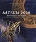 Astrum 2009. Astronomia e strumenti da Galileo ad oggi. Catalogo della mostra (Roma, 13 ottobre-16 gennaio 2010). Ediz. illustrata