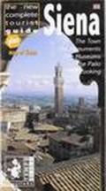 Siena. The new complete tourist guide. Town, monuments, museums, the Palio, cooking