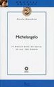 Michelangelo. It would have no equal in all the world