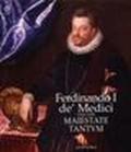 Ferdinando I de' Medici (1549-1609). Maiestate tantum