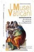 I musei vaticani. Conoscere la storia, le opere, le collezioni. Ediz. tedesca