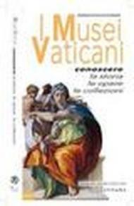 I musei vaticani. Conoscere la storia, le opere, le collezioni. Ediz. tedesca