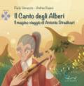 Il canto degli alberi. Il magico viaggio di Antonio Stradivari. Con CD-Audio