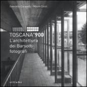 Toscana '900. L'architettura dei Barsotti fotografi. Ediz. illustrata