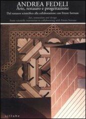 Andrea Fedeli. Arte, restauro e progettazione. Dal restauro scientifico alla collaborazione con Ettore Sottsass. Catalogo della mostra. Ediz. italiana e inglese