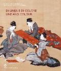 Di linea e di colore. Il Giappone, le sue arti e l'incontro con l'Occidente. Catalogo della mostra (Firenze, 3 aprile-1 luglio 2012). Ediz. italiana e inglese