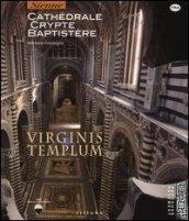 Virginis templum. Siena. Cathedrale, crypte, baptistre. Ediz. illustrata