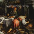 Nelle antiche cucine. Catalogo della mostra (Poggio a Caiano, 4 luglio-25 ottobre 2015)