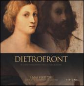 Dietrofront. Il lato nascosto delle collezioni. I mai visti XIII. Capolavori dai depositi degli Uffizi. Catalogo della mostra (Firenze, dicembre 2013-febbraio 2014). Ediz. illustrata