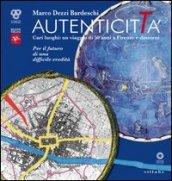 Autenticità. Cari luoghi: un viaggio di 50 anni a Firenze e dintorni. Ediz. illustrata