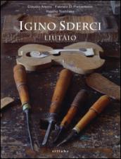 Igino Sderci. Liutaio. Ediz. italiana e inglese