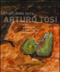I frutti della terra. Arturo Tosi e altri alla galleria d'arte modernadi Palazzo Pitti. Catalogo della mostra (Firenze, 22 settembre-8 novembre 2015)