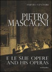 Pietro Mascagni e le sue opere. Ediz. bilingue