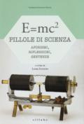 E=mc². Pillole di scienza: aforismi, riflessioni, sentenze