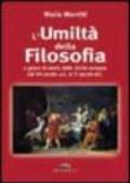 L'umiltà della filosofia. La storia della filosofia dal VII secolo a. C. al II secolo d. C.