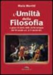 L'umiltà della filosofia. La storia della filosofia dal VII secolo a. C. al II secolo d. C.