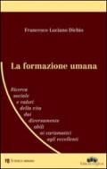 La formazione umana. Ricerca sociale e valori della vita dai diversamente abili ai carismatici agli eccellenti. Per la Scuola media