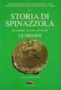 Storia di Spinazzola. Gli uomini, le cose, gli eventi, le origini. Studi sulla storia della città di Spinazzola